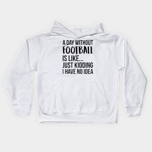 A Day Without football Kids Hoodie